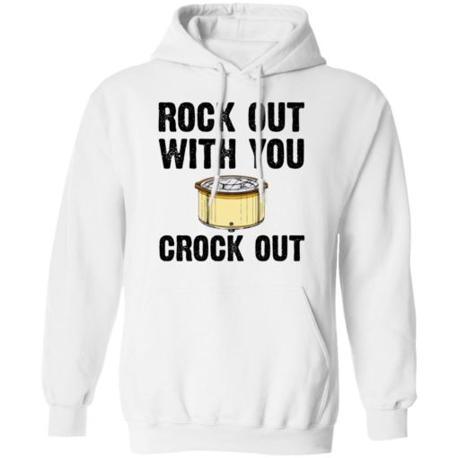 Rock out with your crock out shirt