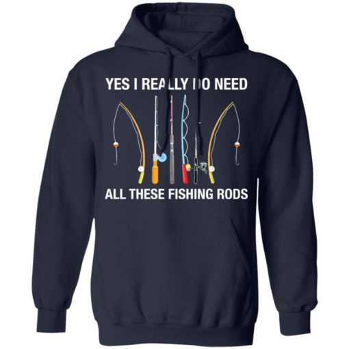 Yes i really do need all these fishing rods shirt