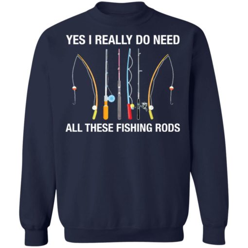 Yes i really do need all these fishing rods shirt