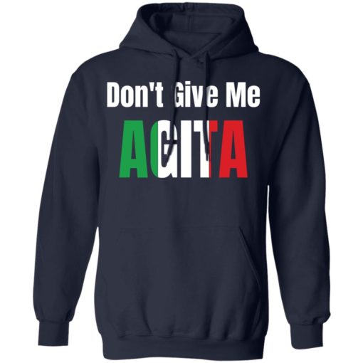 Don’t give me agita shirt