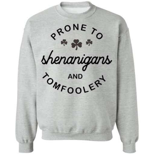 Prone to shenanigans and tomfoolery shirt