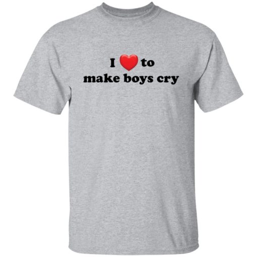 I love to make boys cry shirt