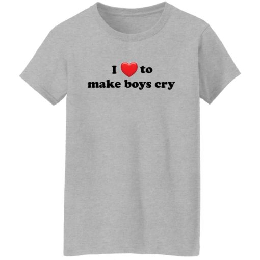 I love to make boys cry shirt