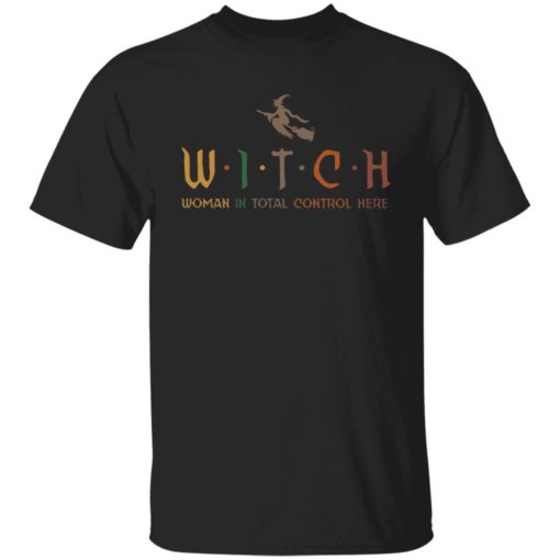 Witch woman in total control here shirt