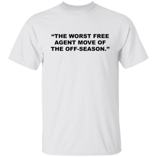 The worst free agent move of the off season shirt