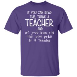 If you can read this thank a teacher shirt