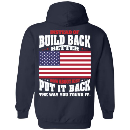 Instead of build back better how about just put it shirt