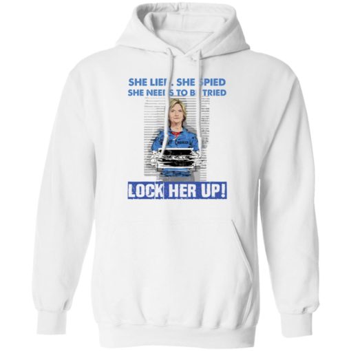 H*llary Cl*nton she lied she spied she needs to be tried lock her up shirt