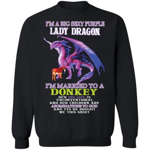 I’m a big sexy purple lady dragon i’m married to a donkey shirt