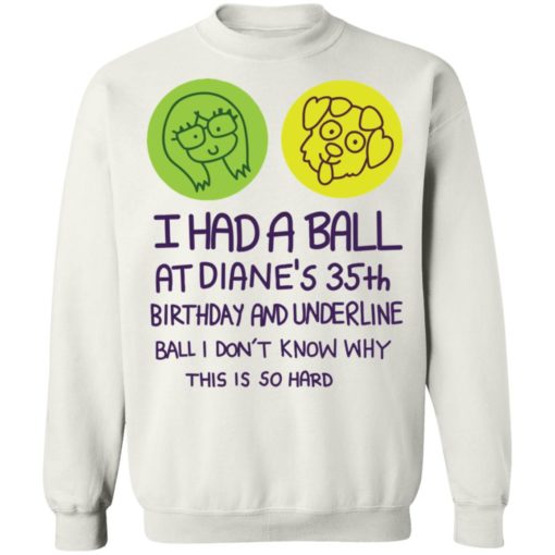 I had a ball at Diane’s 35th birthday and underline ball shirt