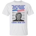 H*llary Cl*nton she lied she spied she needs to be tried look her up shirt