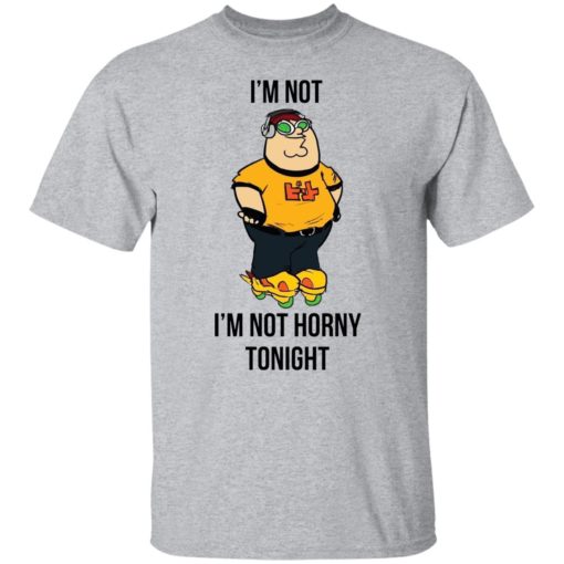 I’m not horny tonight shirt