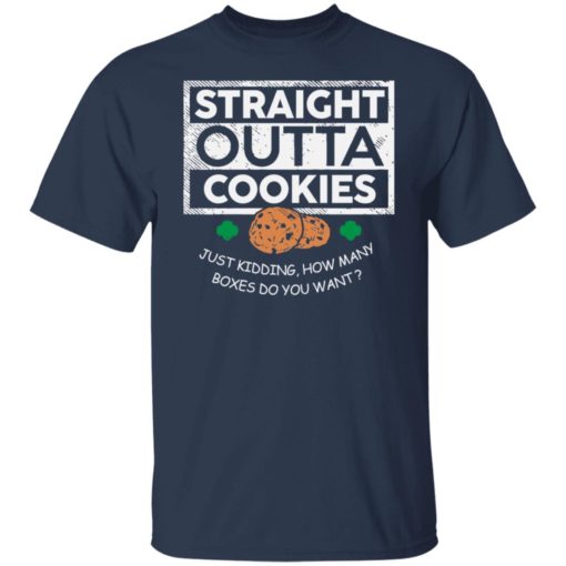 Straight outta cookies just kidding how many boxes do you want shirt