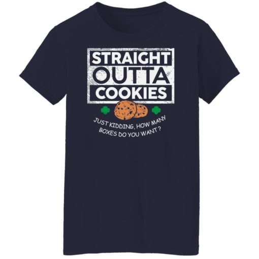 Straight outta cookies just kidding how many boxes do you want shirt