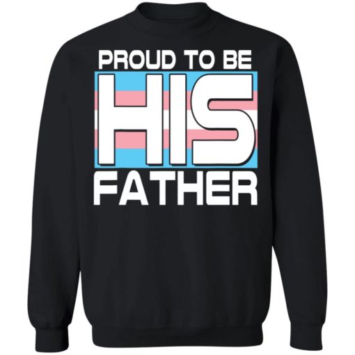 Proud to be his father shirt