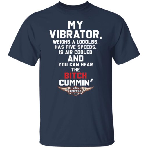My vibrator weighs a 1000lbs has five speeds shirt