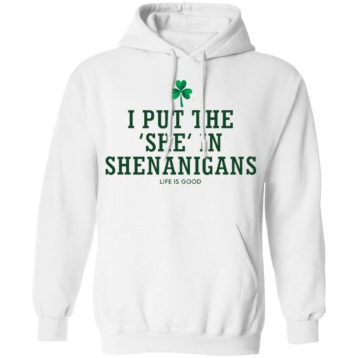 I put the she in shenanigans let is good shirt