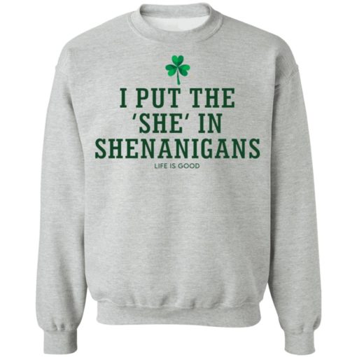 I put the she in shenanigans let is good shirt