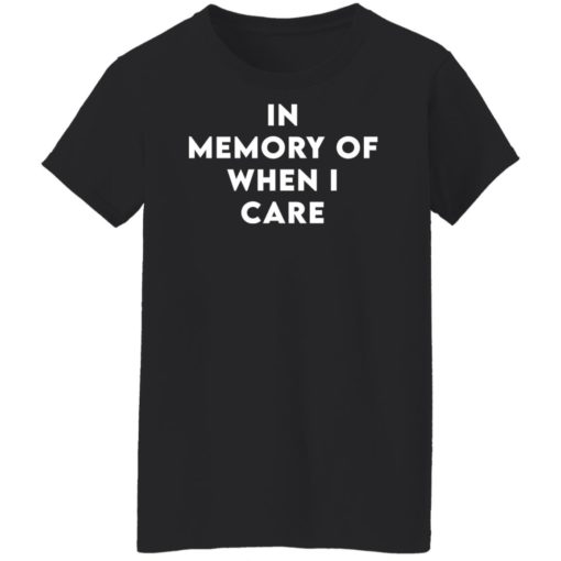 In memory of when i care shirt
