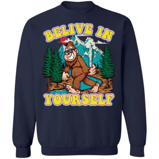Bigfoot believe in yourself shirt