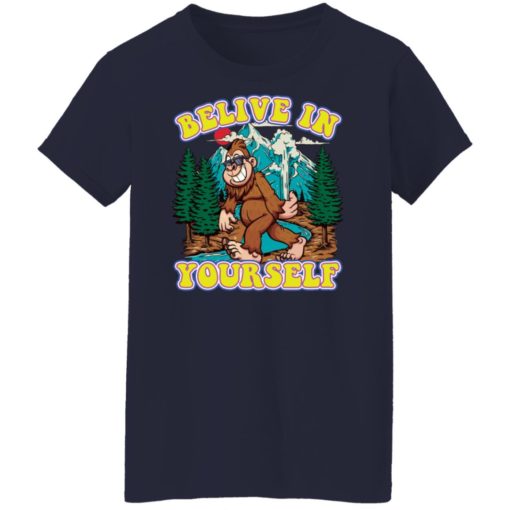 Bigfoot believe in yourself shirt