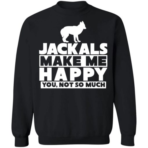 Dog jackals make me happy you not so much shirt