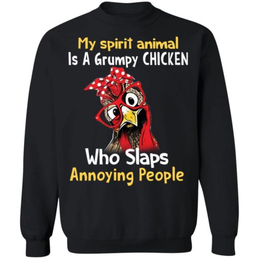 My spirit animal is a grumpy chicken who slaps annoying people shirt