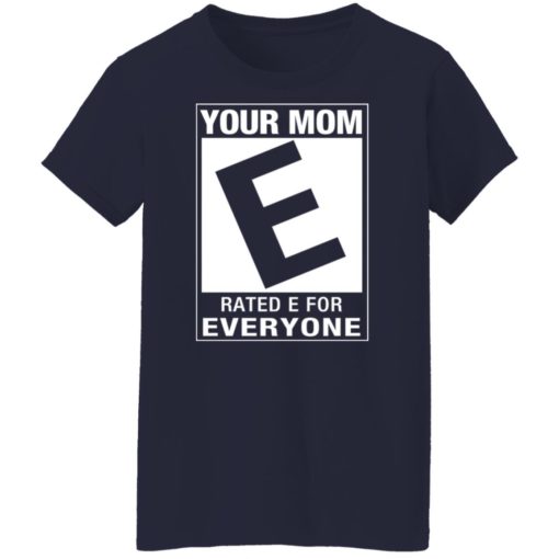 Your mom rated e for everyone shirt