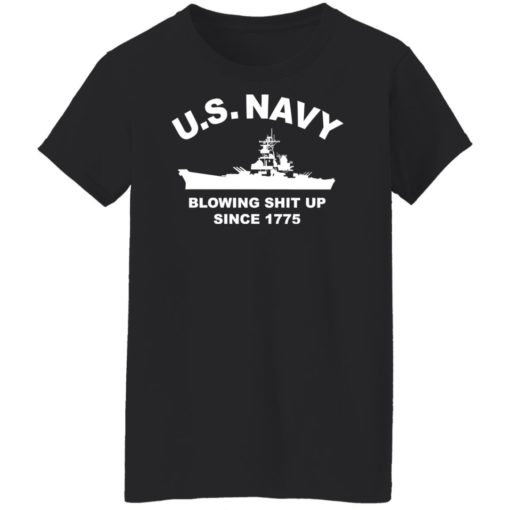 Us navy with blowing sh*t up since 1775 shirt