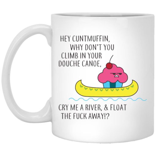 Hey Cuntmuffin why don’t you climb mug