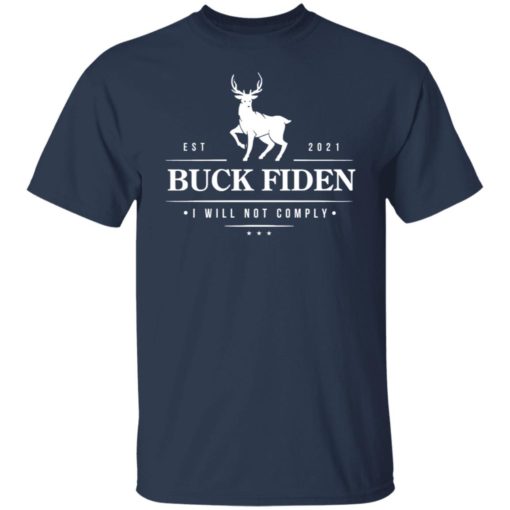 Deer buck fiden i will not comply est 2021 shirt