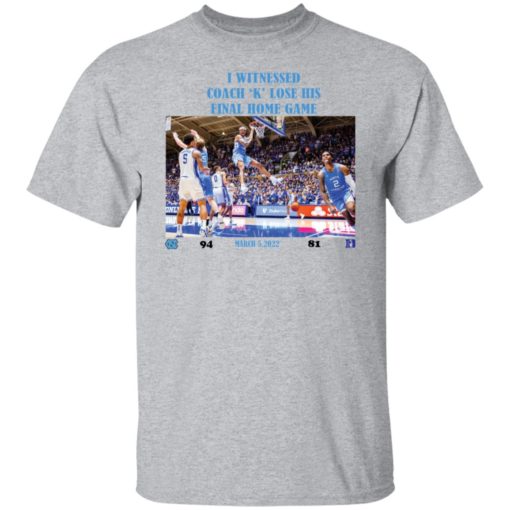 I witnessed coach k lose his final home game march 5 2022 shirt