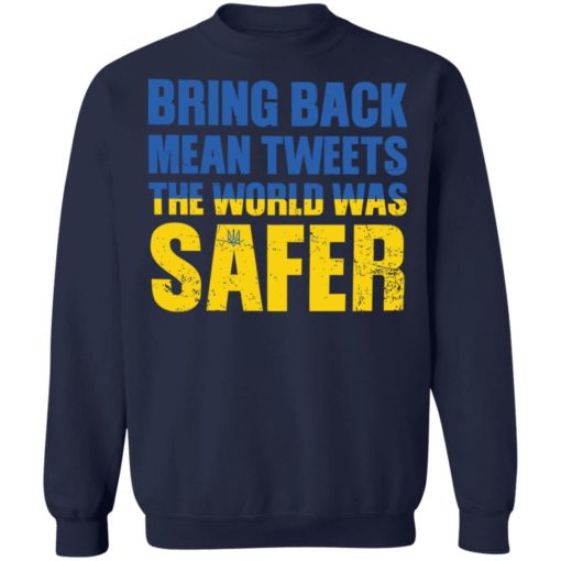Bring back mean tweets the world was safer shirt