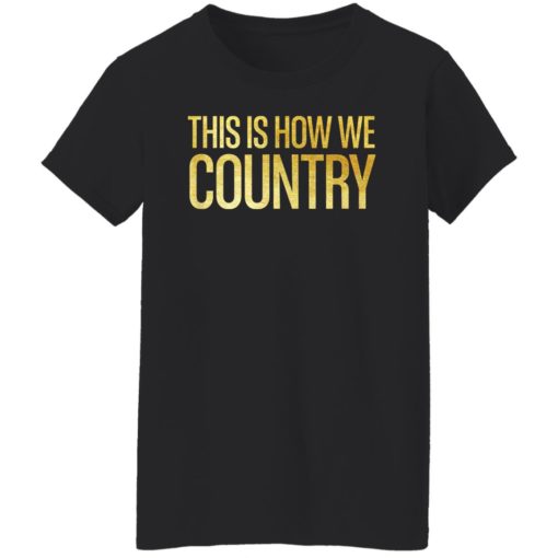 This is how we country shirt