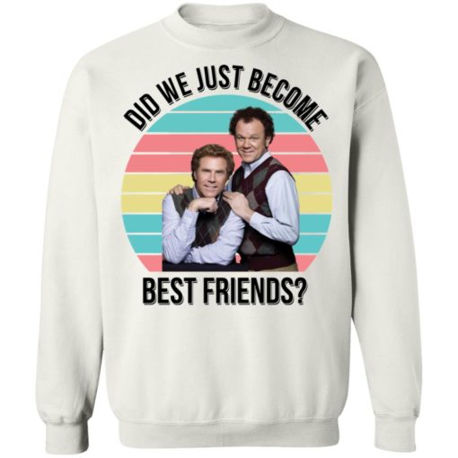 Ferrell and Reilly did we just become best friends shirt