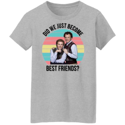 Ferrell and Reilly did we just become best friends shirt
