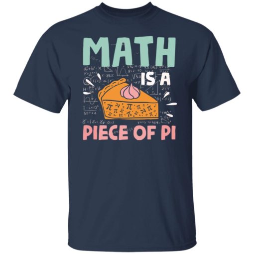 Math is a piece of pi shirt