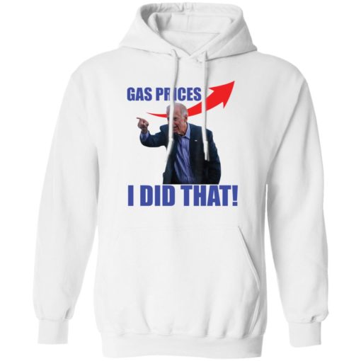 Gas prices gas pump i did that Joe B*den shirt