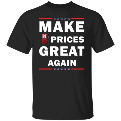 Make gas prices great again shirt