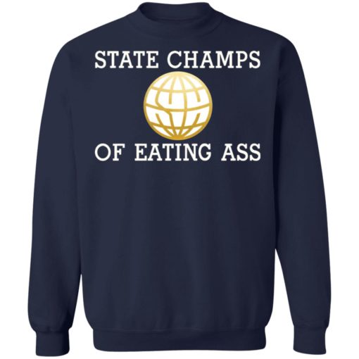 State champs of eating a** shirt