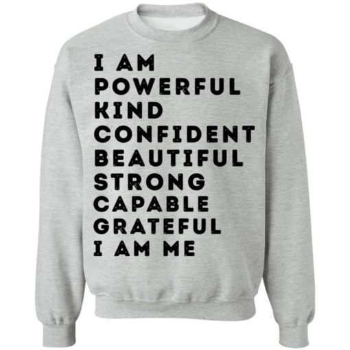 I am powerful kind confident beautiful strong capable shirt