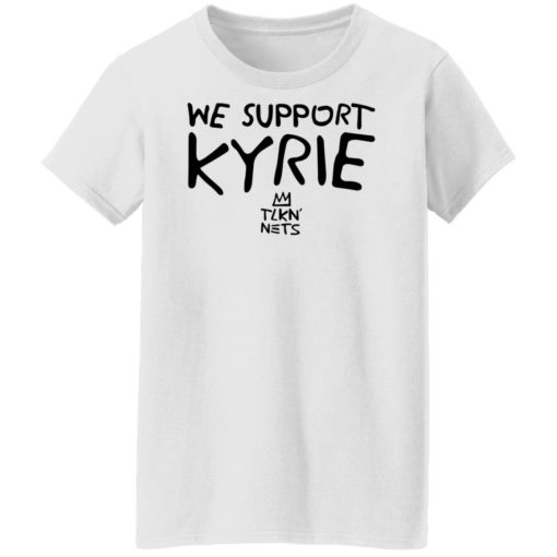 We support kyrie tlkn nets shirt