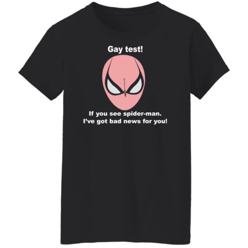 Gay test if you see spider man i’ve got bad news for you shirt
