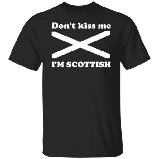 Don’t kiss me i’m scottish shirt