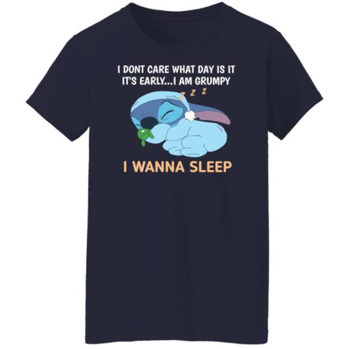 Stitch i don’t care what day is it it’s early i am grumpy i wanna sleep shirt