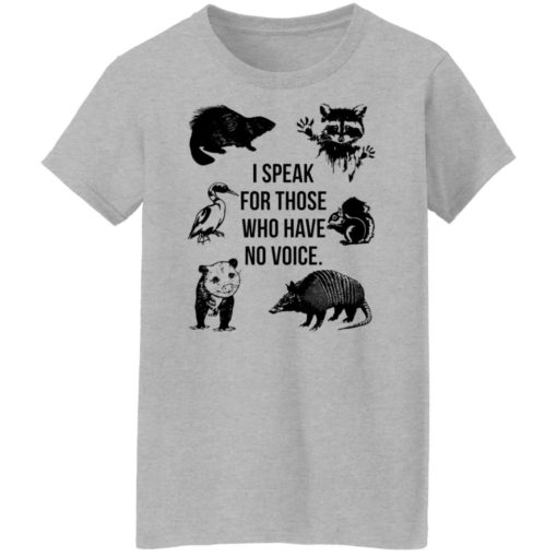 I speak for those who have no voice shirt