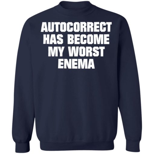 Autocorrect has become my worst enema shirt