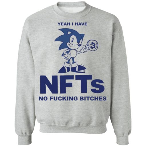 Sonic yeah i have nfts no f*cking b*tches shirt