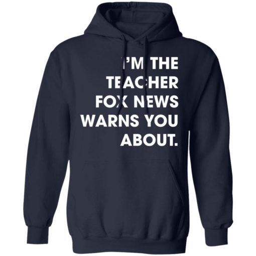 I’m the teacher fox news warns you about shirt