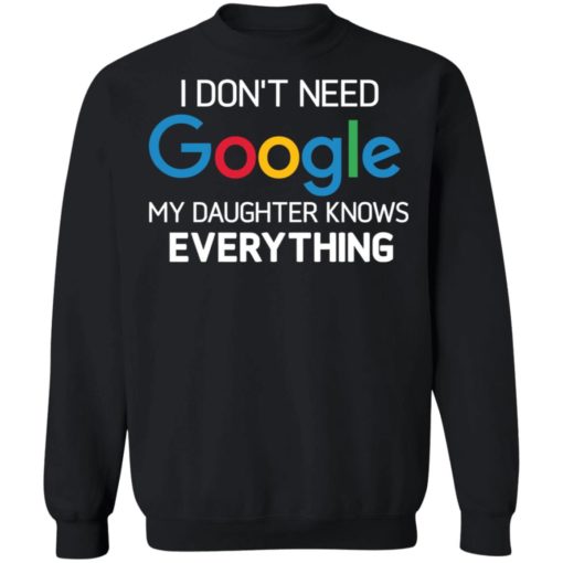 I don’t need google my daughter knows everything shirt
